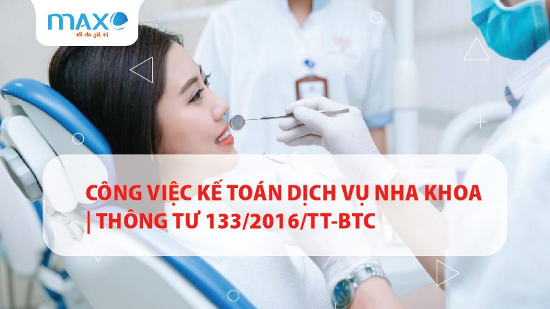 Công việc Kế toán dịch vụ nha khoa | Thông tư 133/2016/TT-BTC