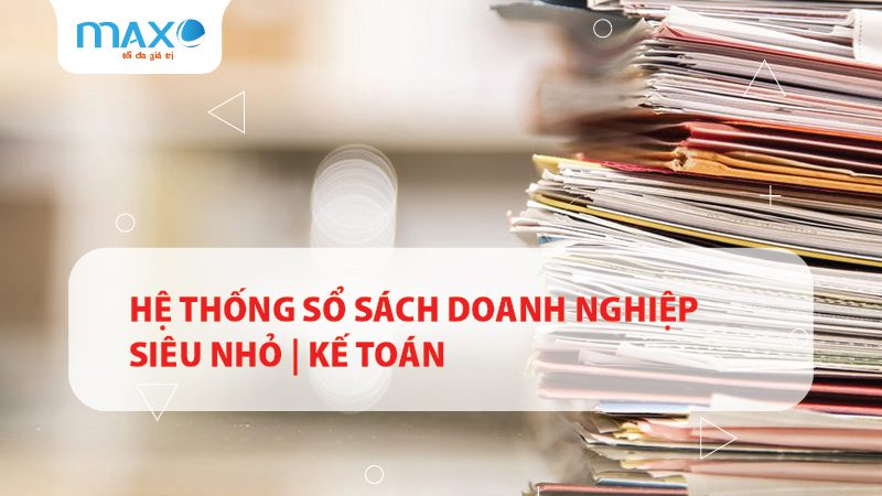 Hệ thống sổ sách doanh nghiệp siêu nhỏ | Kế toán