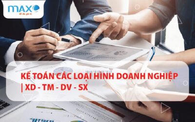 Kế toán các loại hình doanh nghiệp | XD – TM – DV – SX