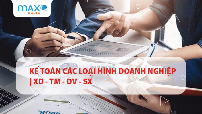 Kế toán các loại hình doanh nghiệp | XD - TM - DV - SX