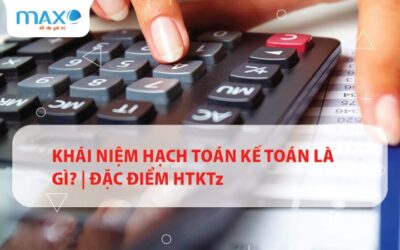Khái niệm Hạch toán kế toán là gì? | Đặc điểm HTKT