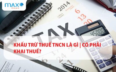 Khấu trừ thuế TNCN là gì | Có phải khai thuế?