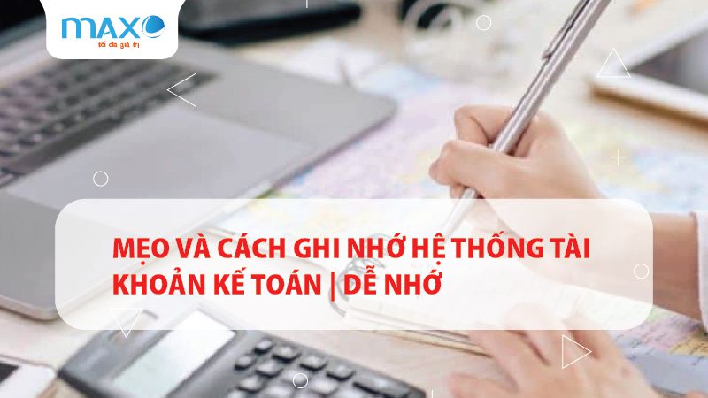 Mẹo và Cách ghi nhớ hệ thống tài khoản kế toán | Dễ nhớ