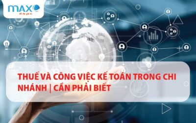 Thuế và Công việc kế toán trong chi nhánh | Cần phải biết