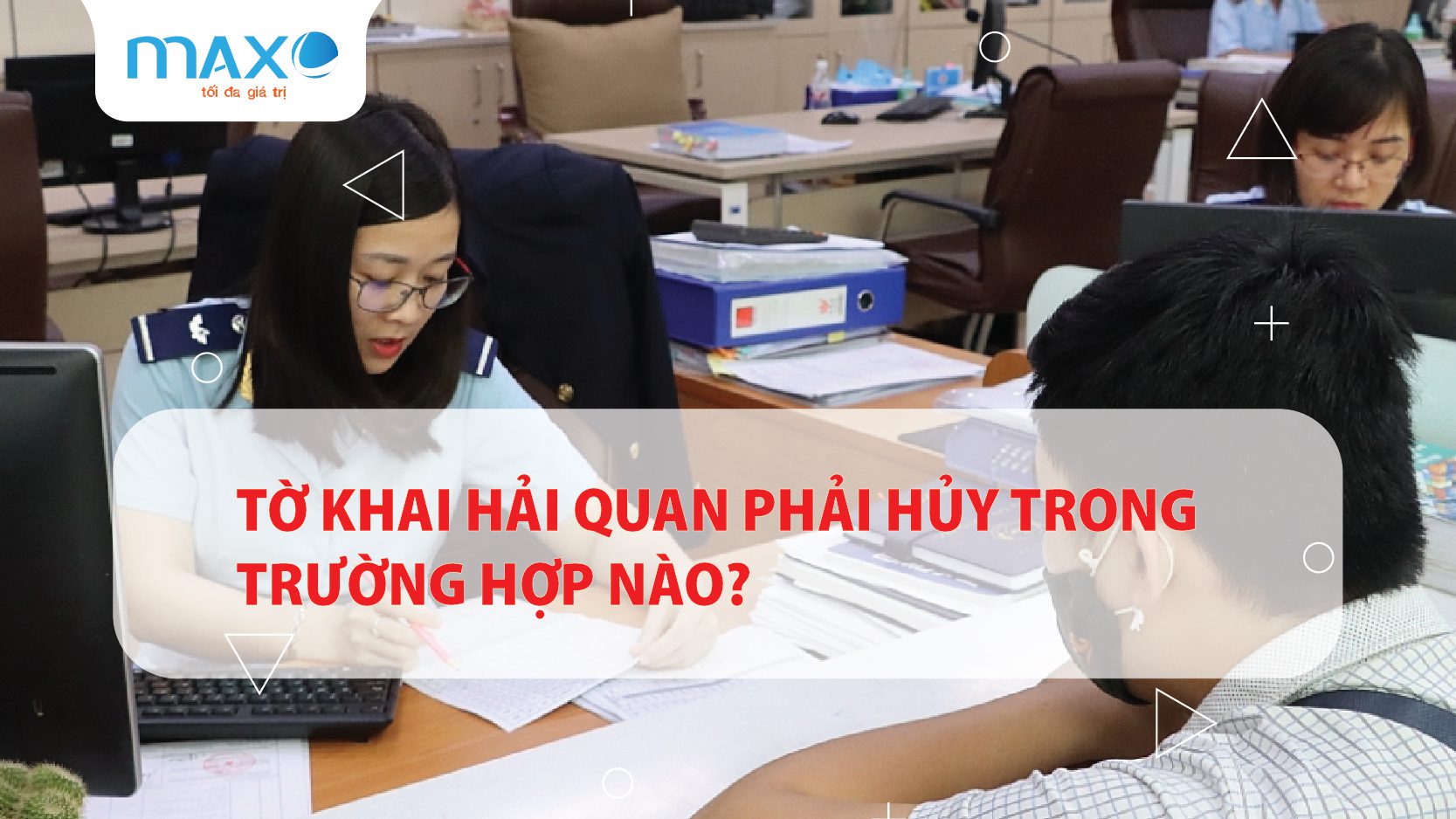 Tờ khai hải quan phải Hủy trong trường hợp nào?