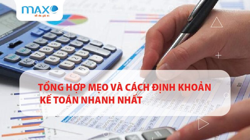 Tổng hợp Mẹo và cách định khoản kế toán nhanh nhất