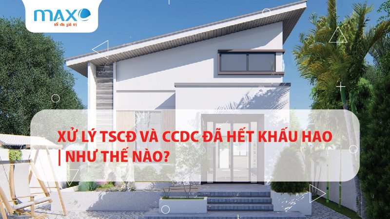 Xử lý TSCĐ và CCDC đã hết khấu hao | Như thế nào?