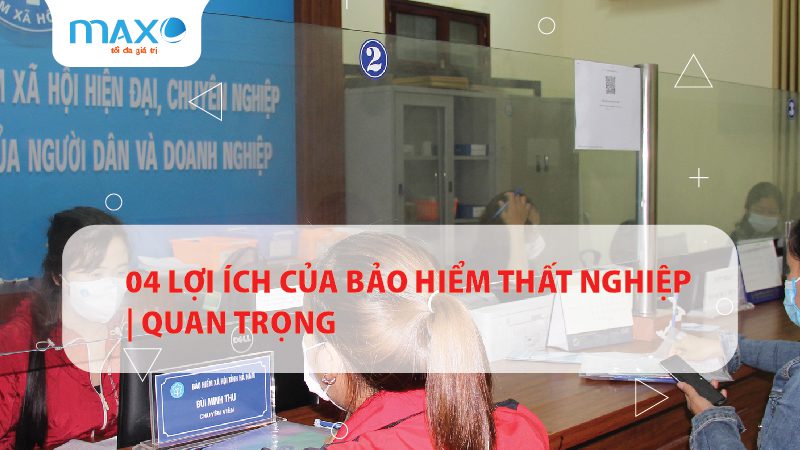 04 Lợi ích của bảo hiểm thất nghiệp | Quan trọng