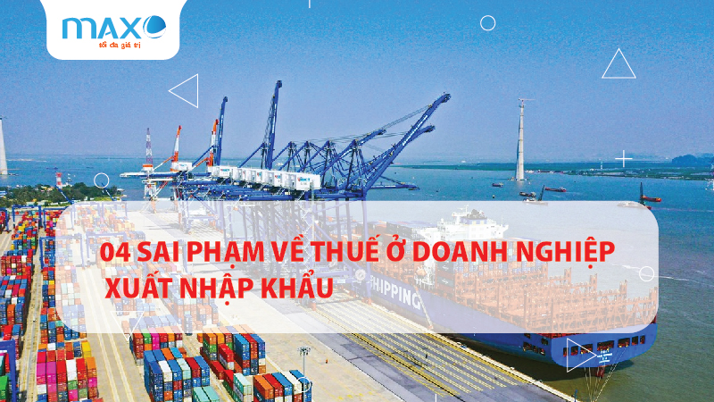 04 Sai phạm về thuế ở doanh nghiệp xuất nhập khẩu