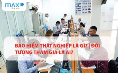 Bảo hiểm thất nghiệp là gì? | Đối tượng tham gia là ai?