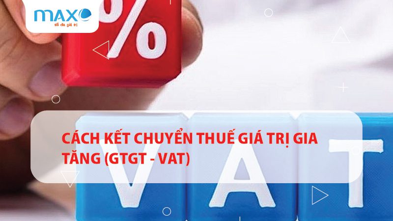 Cách kết chuyển thuế giá trị gia tăng (GTGT - VAT)