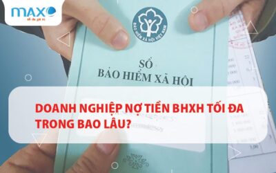 Doanh nghiệp nợ tiền BHXH tối đa trong bao lâu?