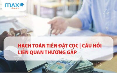 Hạch toán tiền đặt cọc | Câu hỏi liên quan thường gặp