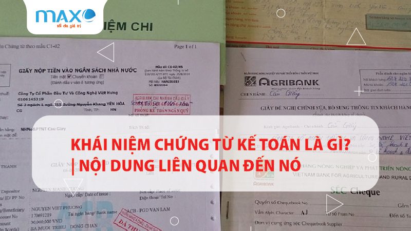 Khái niệm Chứng từ kế toán là gì? | Nội dung liên quan đến nó