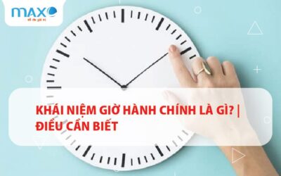 Khái niệm Giờ hành chính là gì? | Điều cần biết