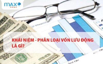 Khái niệm – Phân loại Vốn lưu động là gì?