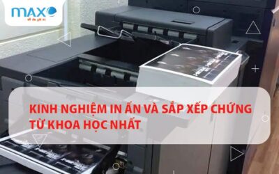 Kinh nghiệm In ấn và Sắp xếp Chứng từ khoa học nhất