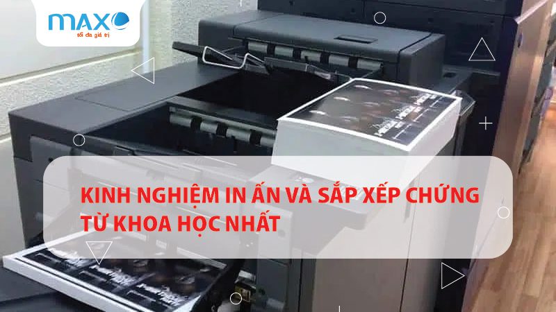 Kinh nghiệm In ấn và Sắp xếp Chứng từ khoa học nhất