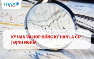 Kỳ hạn và Hợp đồng kỳ hạn là gì? | Định nghĩa