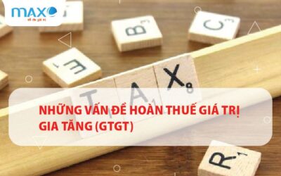 Những vấn đề hoàn thuế giá trị gia tăng (GTGT)