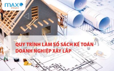 Quy trình làm sổ sách kế toán doanh nghiệp xây lắp