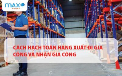 Cách hạch toán hàng xuất đi gia công và nhận gia công