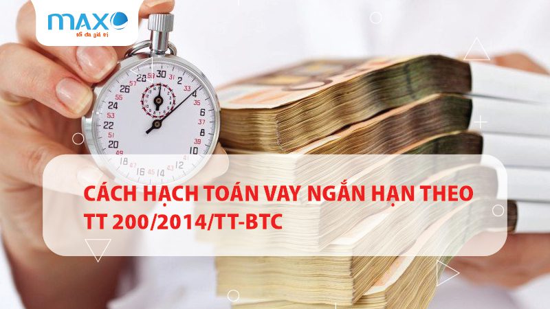 Cách hạch toán vay ngắn hạn theo TT 200/2014/TT-BTC