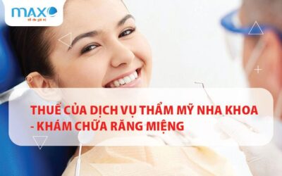 THUẾ CỦA DỊCH VỤ THẨM MỸ NHA KHOA – KHÁM CHỮA RĂNG MIỆNG