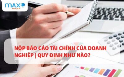 Nộp Báo cáo tài chính của doanh nghiệp | Quy định như nào?
