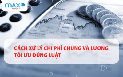 CÁCH XỬ LÝ CHI PHÍ CHUNG VÀ LƯƠNG TỐI ƯU ĐÚNG LUẬT