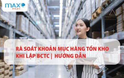 Rà soát khoản mục Hàng tồn kho khi lập BCTC |  Hướng dẫn